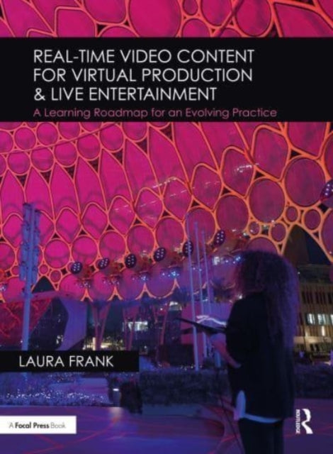Book cover of: Real-Time Video Content for Virtual Production & Live Entertainment. By: Laura Frank