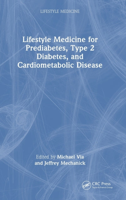 Book cover of: Integrating Lifestyle Medicine for Prediabetes, Type 2 Diabetes, and Cardiometabolic Disease. By: Michael Via