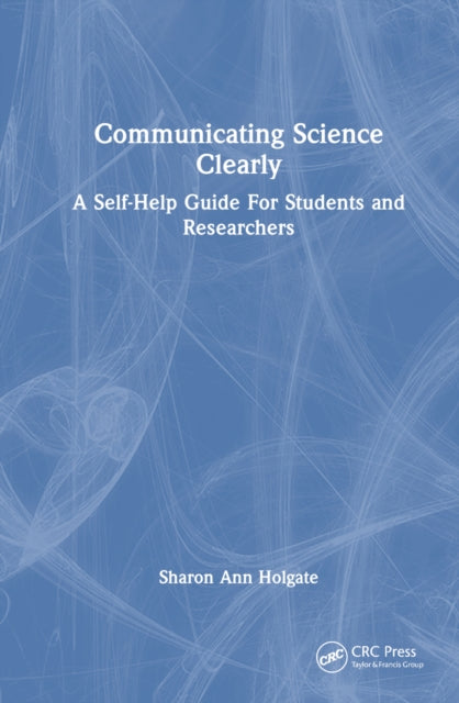 Book cover of: Communicating Science Clearly. By: Sharon Ann Holgate