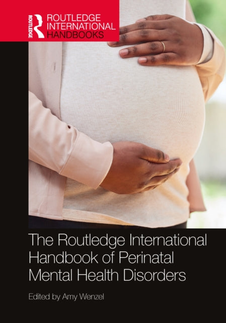 Book cover of: Routledge International Handbook of Perinatal Mental Health Disorders. By: Amy Wenzel
