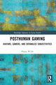 Book cover of: Posthuman Gaming. By: Poppy Wilde