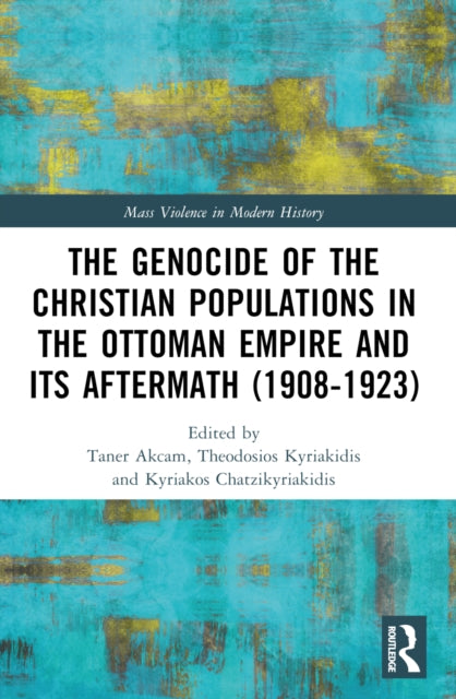 Book cover of: Genocide of the Christian Populations in the Ottoman Empire and its Aftermath (1908-1923). By: Taner Akçam