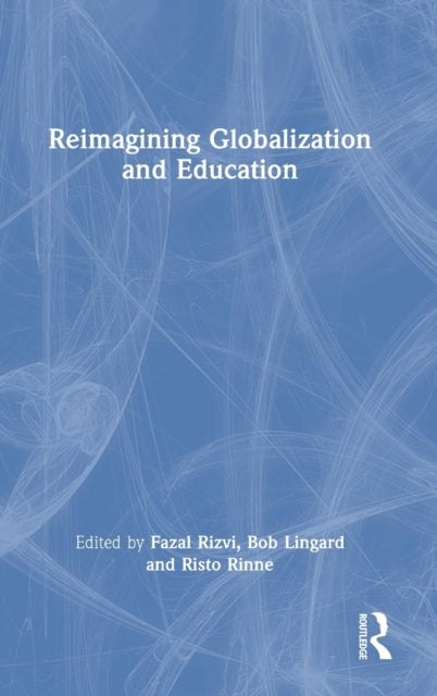 Book cover of: Reimagining Globalization and Education. By: Fazal Rizvi