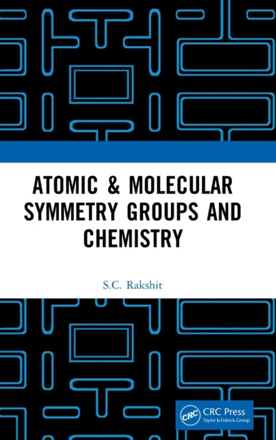 Book cover of: Atomic & Molecular Symmetry Groups and Chemistry. By: S. C. Rakshit