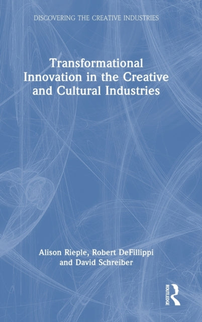 Book cover of: Transformational Innovation in the Creative and Cultural Industries. By: Alison Rieple