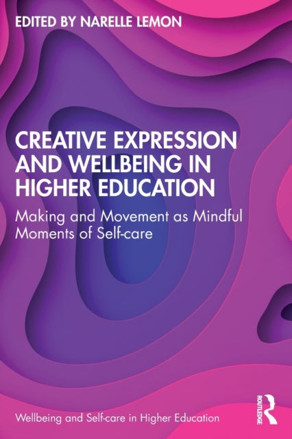 Book cover of: Creative Expression and Wellbeing in Higher Education. By: Narelle Lemon