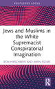 Book cover of: Jews and Muslims in the White Supremacist Conspiratorial Imagination