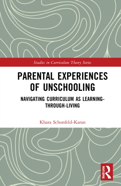 Book cover of: Parental Experiences of Unschooling. By: Khara Schonfeld-Karan