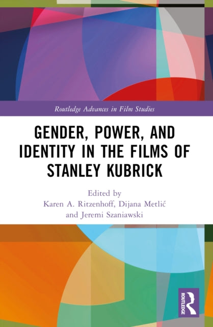Book cover of: Gender, Power, and Identity in The Films of Stanley Kubrick. By: Karen A. Ritzenhoff