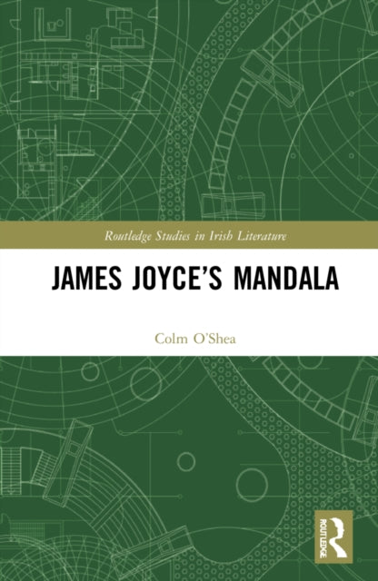 Book cover of: James Joyce’s Mandala. By: Colm OShea