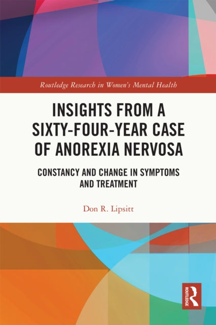 Book cover of: Insights from a Sixty-Four-Year Case of Anorexia Nervosa. By: Don R. Lipsitt