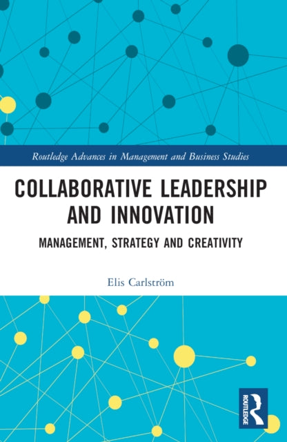 Book cover of: Collaborative Leadership and Innovation. By: Elis Carlström