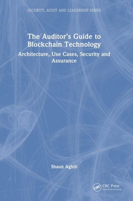 Book cover of: Auditor’s Guide to Blockchain Technology. By: Shaun Aghili