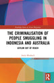 Book cover of: Criminalisation of People Smuggling in Indonesia and Australia. By: Antje Missbach