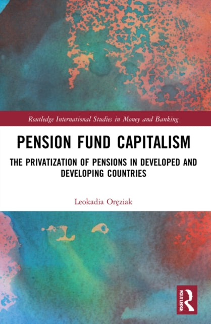 Book cover of: Pension Fund Capitalism. By: Leokadia Oreziak