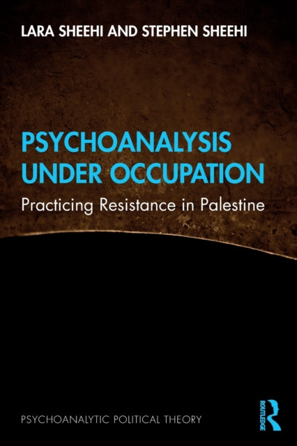 Book cover of: Psychoanalysis Under Occupation. By: Lara Sheehi