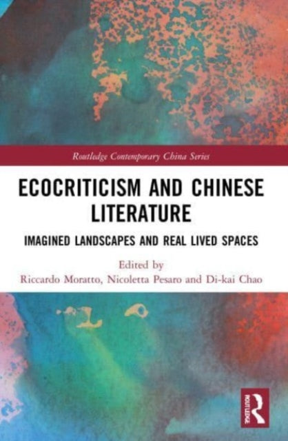 Book cover of: Ecocriticism and Chinese Literature. By: Riccardo Moratto