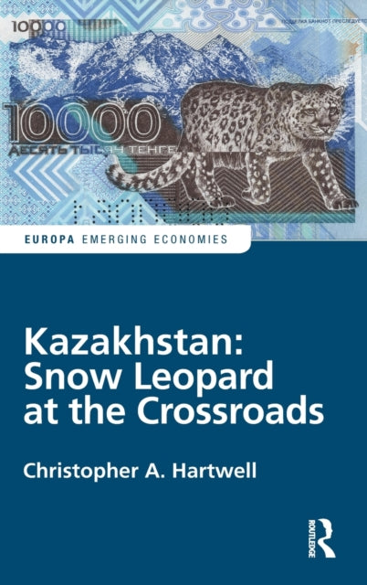 Book cover of: Kazakhstan: Snow Leopard at the Crossroads. By: Christopher Hartwell