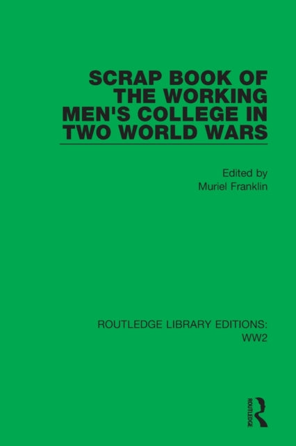 Book cover of: Scrap Book of the Working Men's College in Two World Wars. By: Muriel Franklin