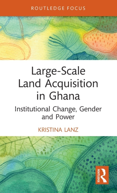Book cover of: Large-Scale Land Acquisition in Ghana. By: Kristina Lanz