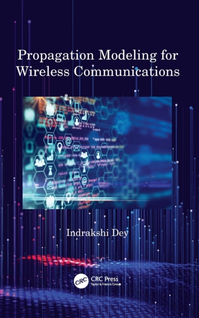 Book cover of: Propagation Modeling for Wireless Communications. By: Indrakshi Dey