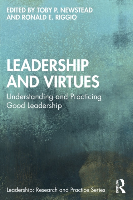 Book cover of: Leadership and Virtues. By: Toby P. Newstead