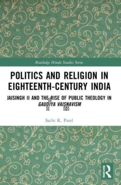 Book cover of: Politics and Religion in Eighteenth-Century India. By: Sachi Sunit Patel