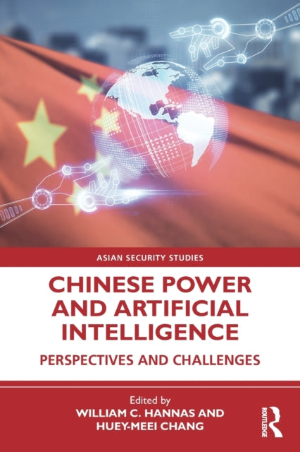 Book cover of: Chinese Power and Artificial Intelligence. By: Wm C. Hannas