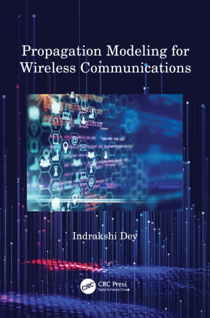Book cover of: Propagation Modeling for Wireless Communications. By: Indrakshi Dey