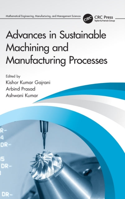 Book cover of: Advances in Sustainable Machining and Manufacturing Processes. By: Kishor Kumar Gajrani
