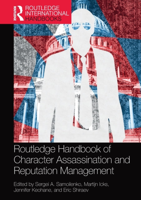 Book cover of: Routledge Handbook of Character Assassination and Reputation Management. By: Sergei A. Samoilenko