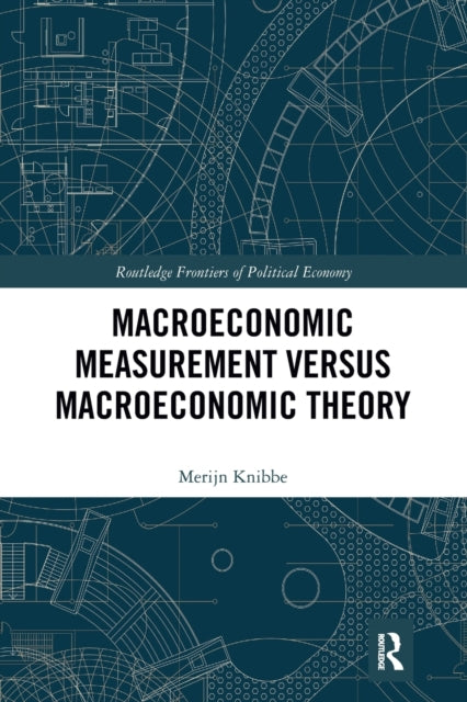 Book cover of: Macroeconomic Measurement Versus Macroeconomic Theory. By: Merijn Knibbe