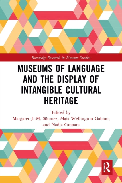 Book cover of: Museums of Language and the Display of Intangible Cultural Heritage. By: Margaret J. M. Sönmez