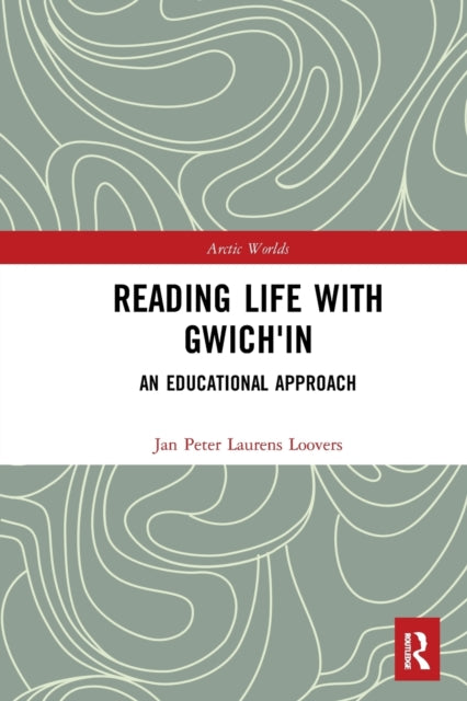 Book cover of: Reading Life with Gwich'in. By: Jan Peter Laurens Loovers