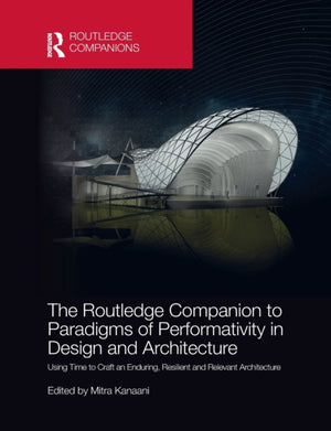 Routledge Companion to Paradigms of Performativity in Design and Architecture