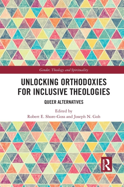 Book cover of: Unlocking Orthodoxies for Inclusive Theologies. By: Robert Shore-Goss
