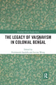 Book cover of: Legacy of Vaisnavism in Colonial Bengal. By: Ferdinando Sardella
