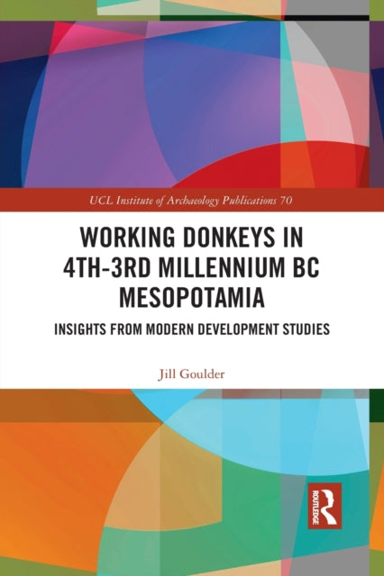 Book cover of: Working Donkeys in 4th-3rd Millennium BC Mesopotamia. By: Jill Goulder