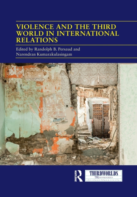 Book cover of: Violence and the Third World in International Relations. By: Randolph B. Persaud