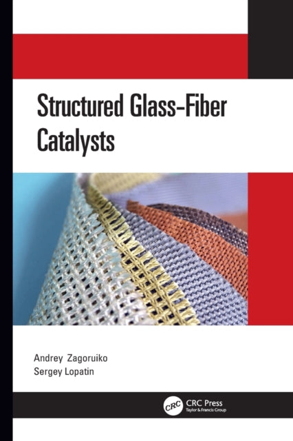 Book cover of: Structured Glass-Fiber Catalysts. By: Andrey Zagoruiko