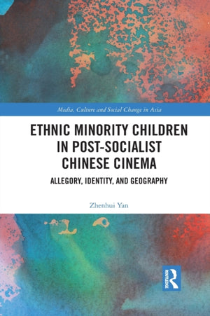 Ethnic Minority Children in Post-Socialist Chinese Cinema