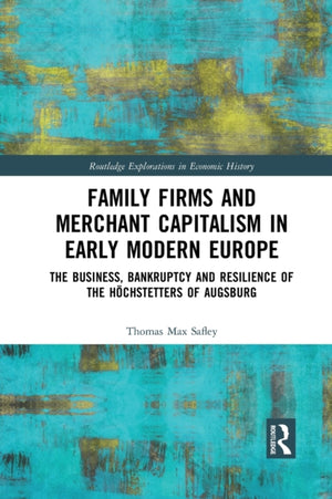 Family Firms and Merchant Capitalism in Early Modern Europe