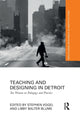 Book cover of: Teaching and Designing in Detroit. By: Stephen Vogel