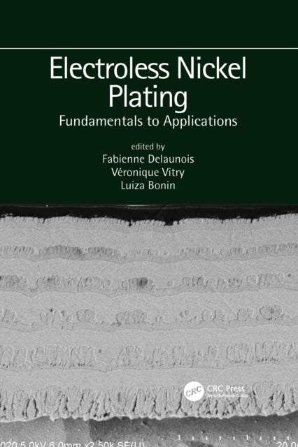 Book cover of: Electroless Nickel Plating: Fundamentals to Applications. By: Fabienne Delaunois