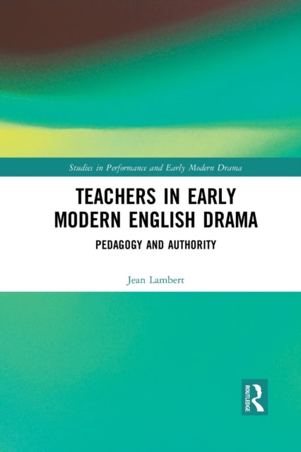 Book cover of: Teachers in Early Modern English Drama. By: Jean Lambert