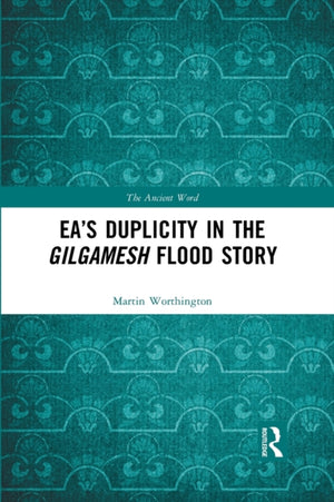 Ea’s Duplicity in the Gilgamesh Flood Story