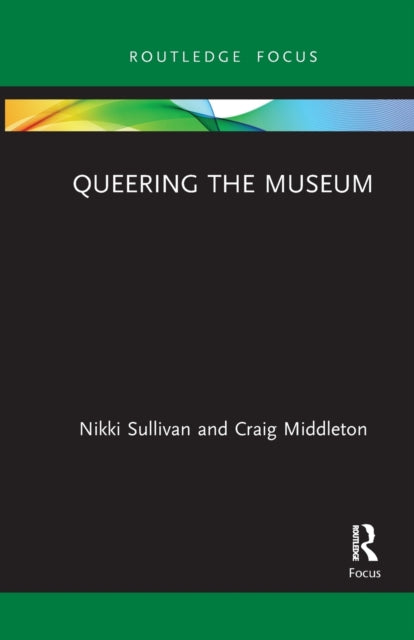 Book cover of: Queering the Museum. By: Nikki Sullivan