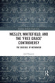 Book cover of: Wesley, Whitefield and the 'Free Grace' Controversy. By: Joel Houston