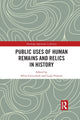 Book cover of: Public Uses of Human Remains and Relics in History. By: Silvia Cavicchioli