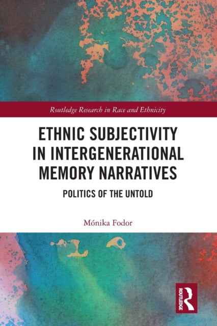 Book cover of: Ethnic Subjectivity in Intergenerational Memory Narratives. By: Mónika Fodor
